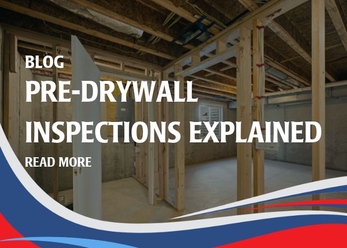 Pre-Drywall Inspections Explained